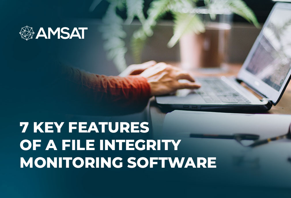 Key Features of a File Integrity Monitoring Software
