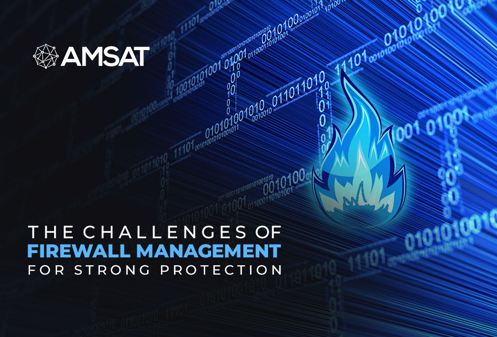 The Challenges of Firewall Management for Strong Protection