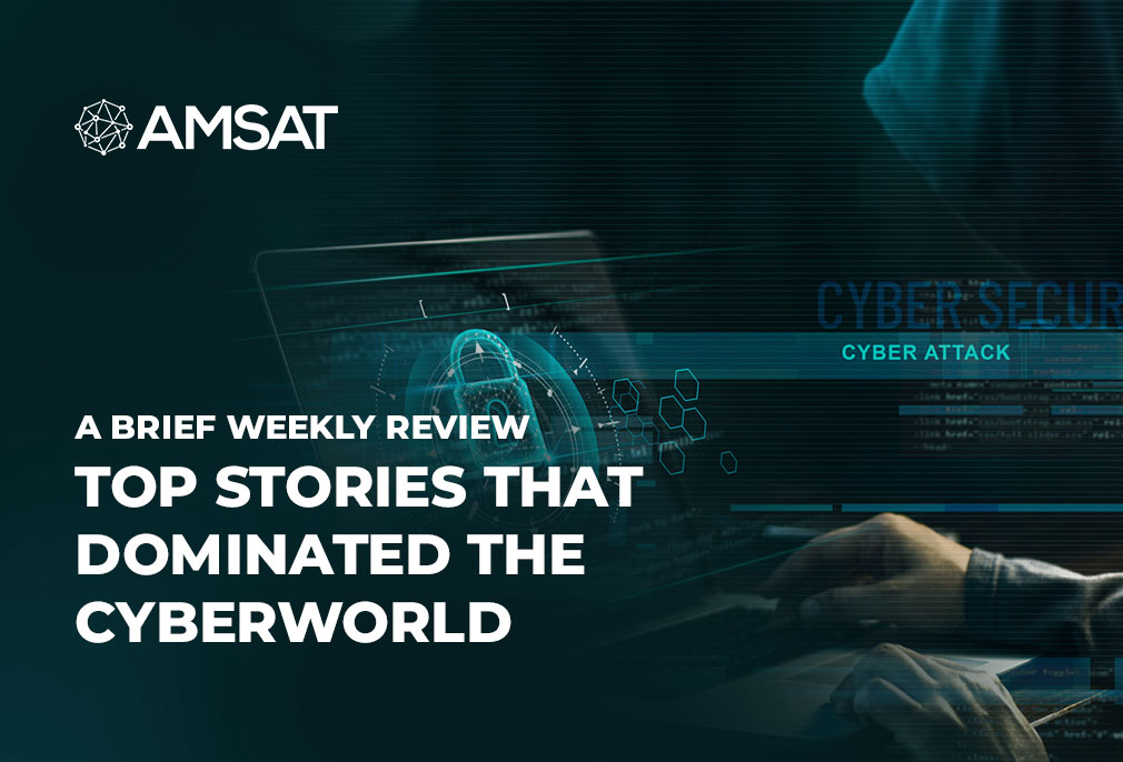 a-brief-weekly-review-of-top-stories-that-dominated-the-cyberworld