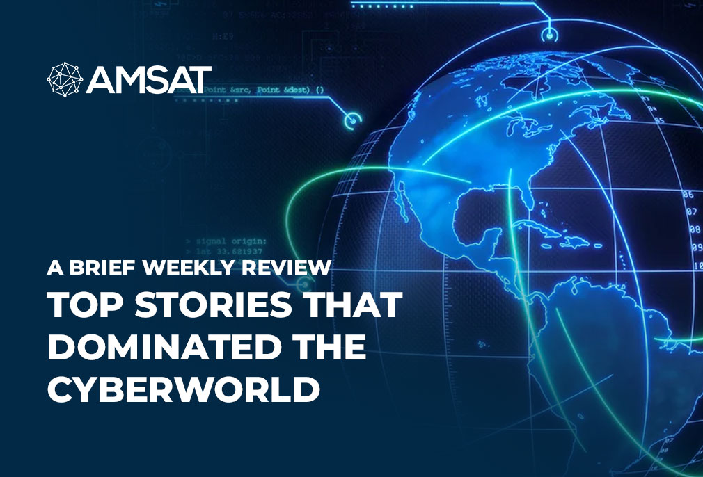 a-brief-weekly-review-of-top-stories-that-dominated-the-cyberworld