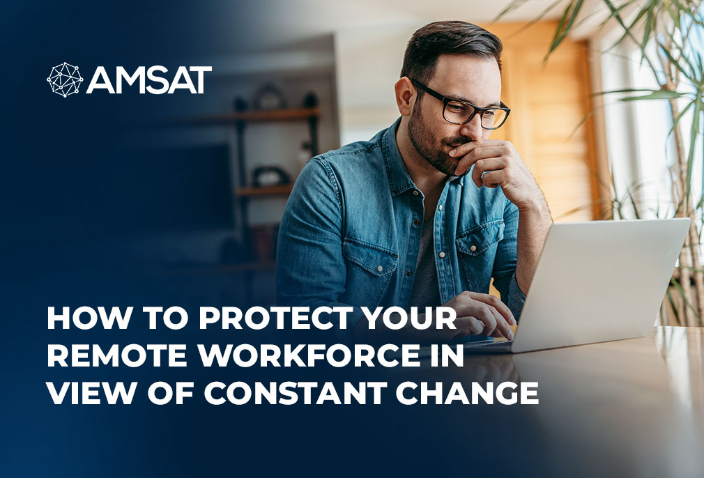 how-to-protect-your-remote-workforce-in-view-of-constant-change​