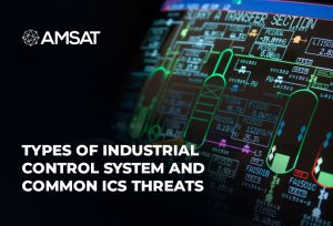 Types of Industrial Control System and Common ICS Threats - Amsat